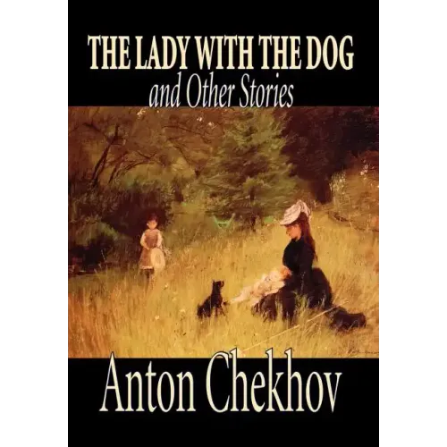 The Lady with the Dog and Other Stories by Anton Chekhov, Fiction, Classics, Literary, Short Stories