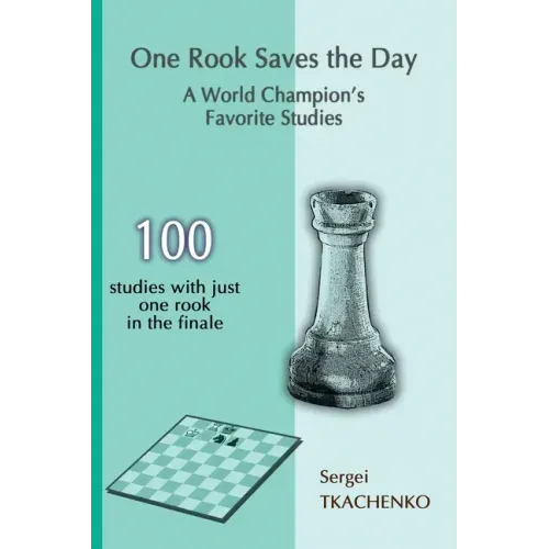 One Rook Saves the Day: A World Champion's Favorite Studies