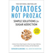 Potatoes Not Prozac: Revised and Updated: Simple Solutions for Sugar Addiction