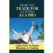 How To Trade For A Living As A Pro: Learn How To Avoid Mistakes In Trading: How To Trade