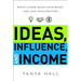 Ideas, Influence, and Income: Write a Book, Build Your Brand, and Lead Your Industry