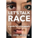 Let's Talk Race: A Guide for White People