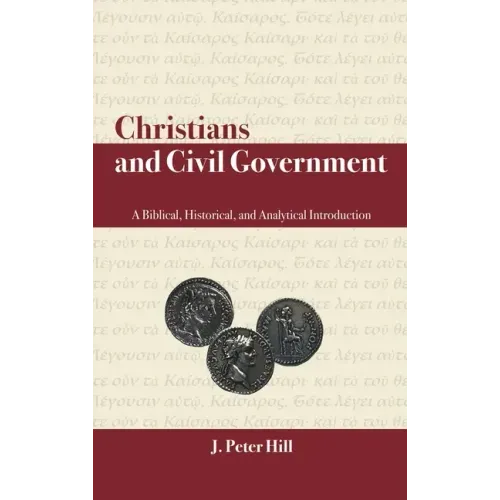 Christians and Civil Government: A Biblical, Historical, and Analytical Introduction