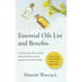 Essential Oils List and Benefits: A Pocket Reference Guide to Essential Oils and their Unique and Powerful Benefits