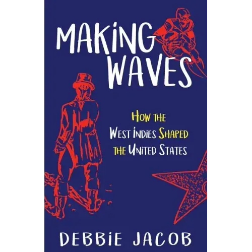 Making Waves: How the West Indies Shaped the United States