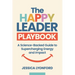 The Happy Leader Playbook: A Science-Backed Guide to Supercharging Energy and Impact