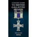 A Pocket Guide to British Gallantry Awards: Rewarding Gallantry in Action