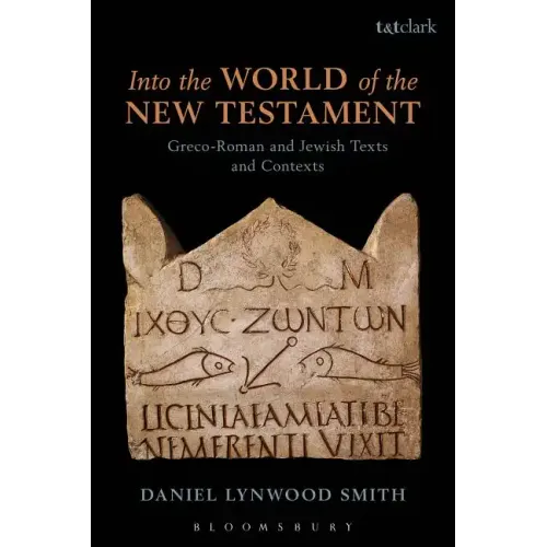 Into the World of the New Testament: Greco-Roman and Jewish Texts and Contexts
