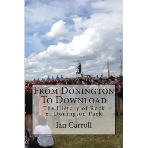 From Donington To Download: The History of Rock at Donington Park