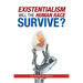 Existentialism: Will the Human Race Survive?