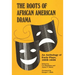 Roots of African American Drama: An Anthology of Early Plays, 1858-1938