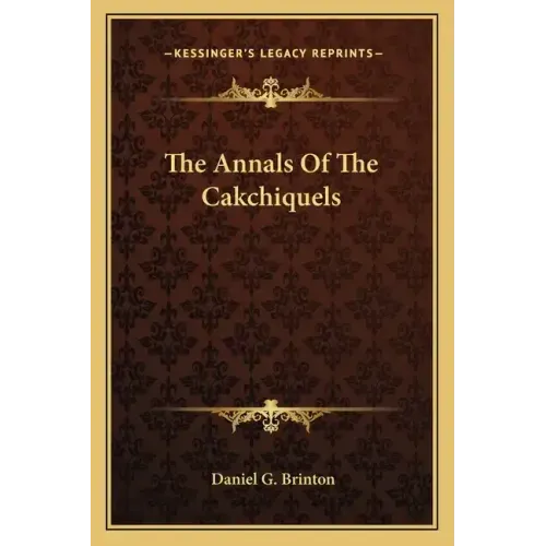 The Annals Of The Cakchiquels