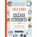 Self-Care for College Students: From Orientation to Graduation, 150+ Easy Ways to Stay Happy, Healthy, and Stress-Free