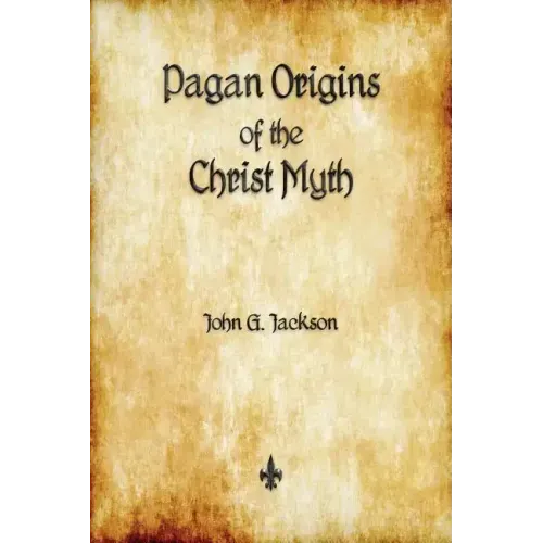 Pagan Origins of the Christ Myth
