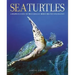 Sea Turtles: A Complete Guide to Their Biology, Behavior, and Conservation