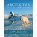 Arctic Fox: Life at the Top of the World