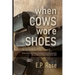 When Cows Wore Shoes