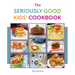 The Seriously Good Kids Cookbook