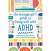 The Teenage Girl's Guide to Living Well with ADHD: Improve Your Self-Esteem, Self-Care and Self Knowledge