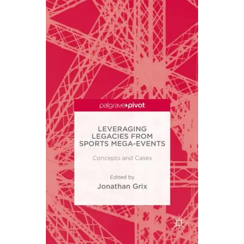 Leveraging Legacies from Sports Mega-Events: Concepts and Cases