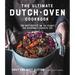 The Ultimate Dutch Oven Cookbook: The Best Recipes on the Planet for Everyone's Favorite Pot