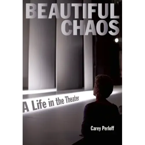 Beautiful Chaos: A Life in the Theater