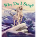 Why Do I Sing?: Animal Songs of the Pacific Northwest