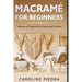 Macramé for Beginners: Macramé Projects For Home And Garden