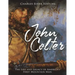 John Colter: The Life and Legacy of America's First Mountain Man