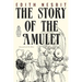 The Story of the Amulet: Illustrated