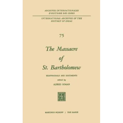 The Massacre of St. Bartholomew: Reappraisals and Documents