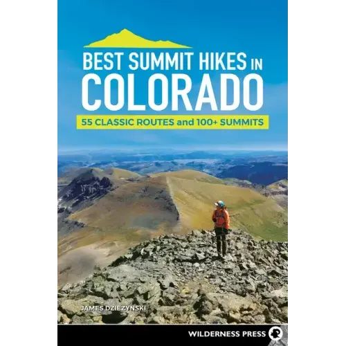 Best Summit Hikes in Colorado: 55 Classic Routes and 100+ Summits