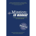 Mission: To Manage: Because managing people doesn't need to be mission impossible