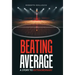 Beating Average: A Story to Extraordinary