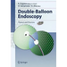 Double-Balloon Endoscopy: Theory and Practice [With DVD]