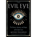 The Evil Eye: The History, Mystery, and Magic of the Quiet Curse