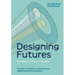 Designing Futures: Speculation, Critique, Innovation