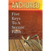 Anchored: Five Keys to a Secure Faith