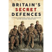 Britain's Secret Defences: Civilian Saboteurs, Spies and Assassins During the Second World War