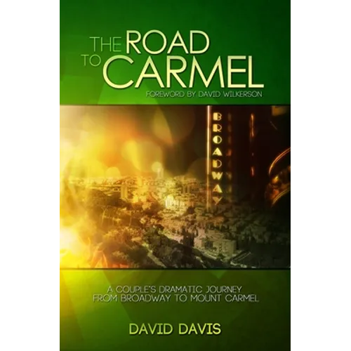 The Road to Carmel: A Couple's Dramatic Journey from Broadway to Mount Carmel