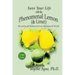 Save Your Life with the Phenomenal Lemon (& Lime): Becoming pH Balanced in an Unbalanced World - Large Print Edition