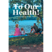 To Our Health!: A Collection of Short Stories