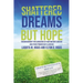 Shattered Dreams---But Hope: Encouragement for Caregivers of Huntington's Disease and Other Progressive Illnesses