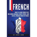 French: How to Learn French Fast, Including Grammar, Short Stories, and Useful Phrases When in France
