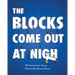 The Blocks Come Out at Night