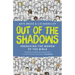 Out of the Shadows