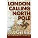 London Calling North Pole: The True Revelations of a German Spy