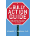 The Bully Action Guide: How to Help Your Child and Get Your School to Listen