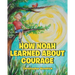 How Noah Learned About Courage