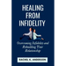 Healing from Infidelity: Overcoming Infidelity and Rebuilding Your Relationship